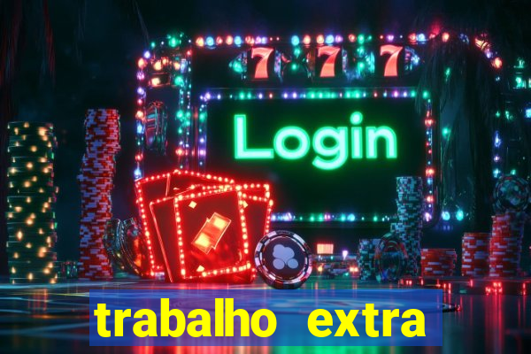 trabalho extra final de semana