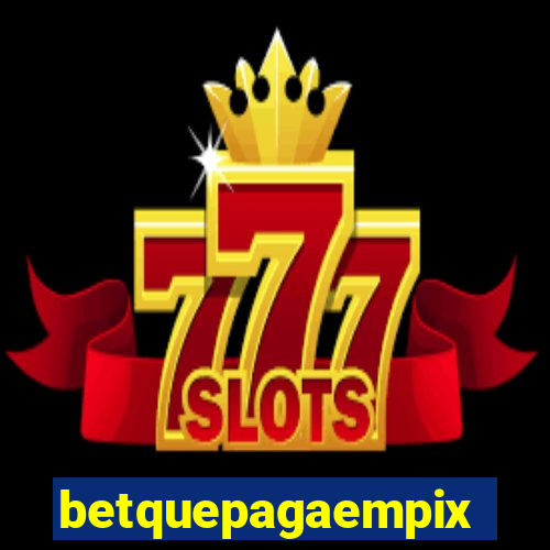 betquepagaempix