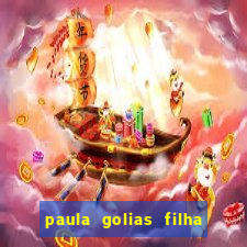 paula golias filha de ronald golias