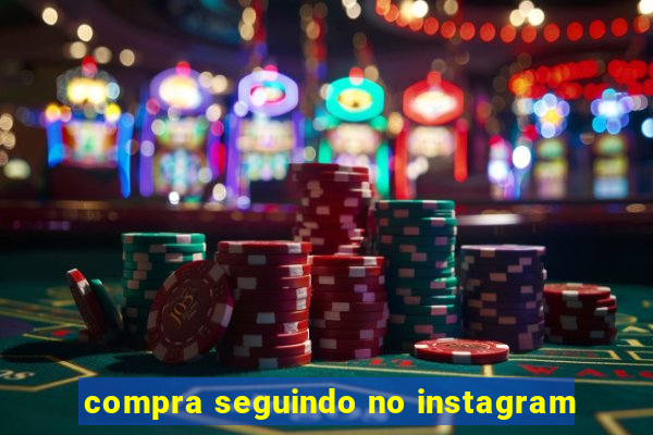 compra seguindo no instagram