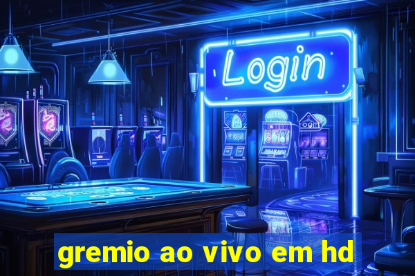 gremio ao vivo em hd