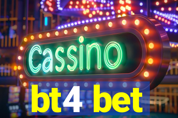 bt4 bet