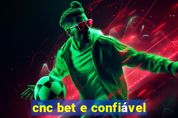 cnc bet e confiável