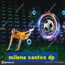milena santos dp