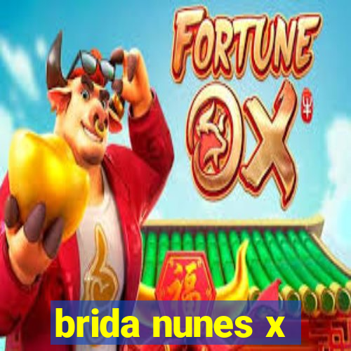 brida nunes x