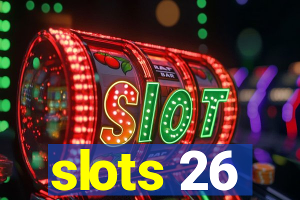 slots 26