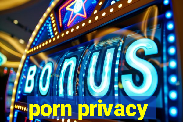 porn privacy