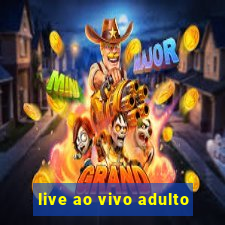 live ao vivo adulto