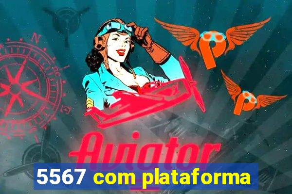 5567 com plataforma