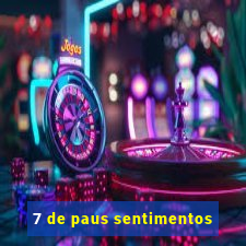 7 de paus sentimentos