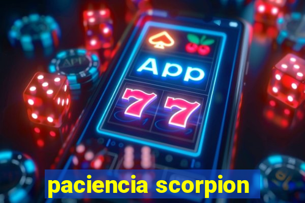 paciencia scorpion