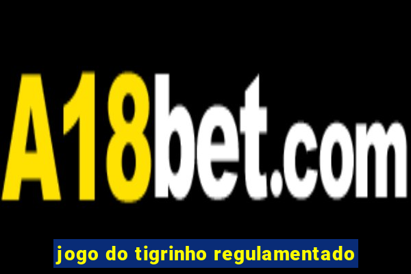 jogo do tigrinho regulamentado