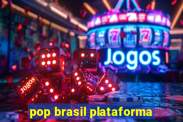 pop brasil plataforma