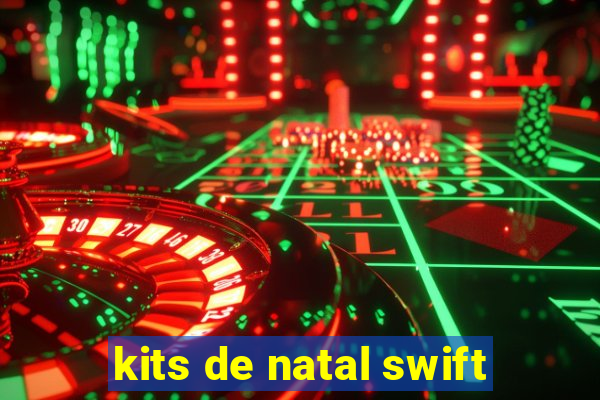 kits de natal swift