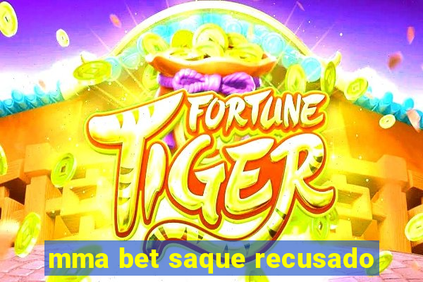 mma bet saque recusado