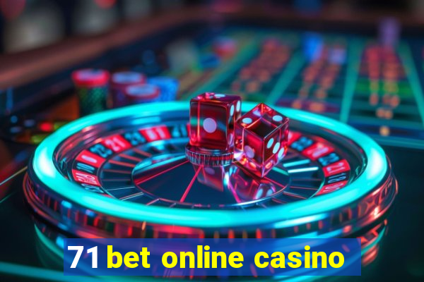 71 bet online casino
