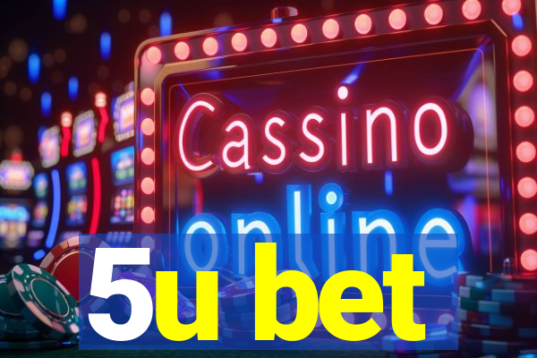 5u bet