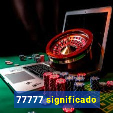 77777 significado