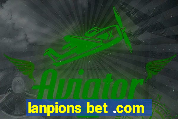 lanpions bet .com