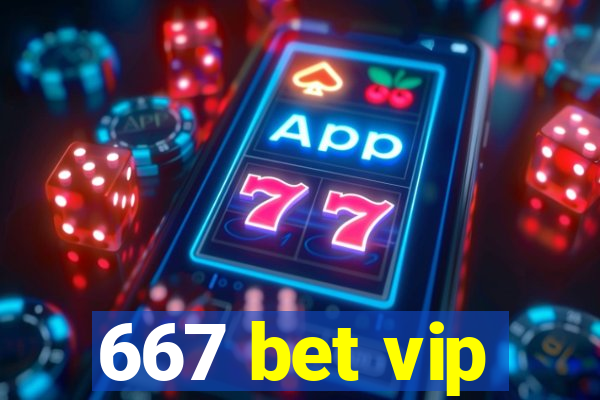 667 bet vip