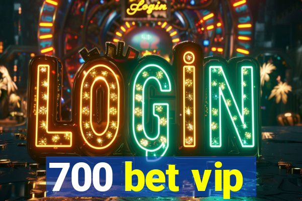 700 bet vip
