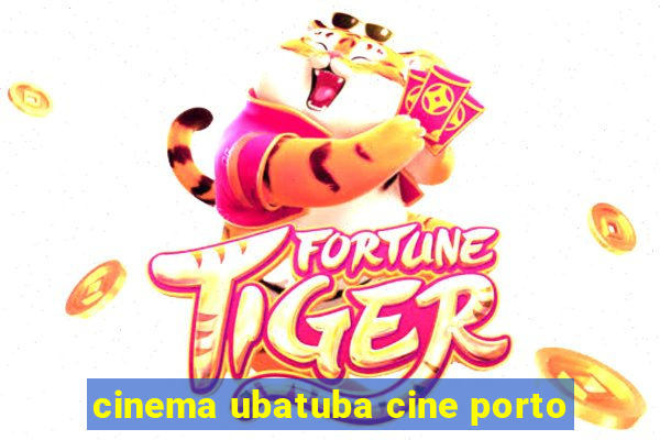 cinema ubatuba cine porto