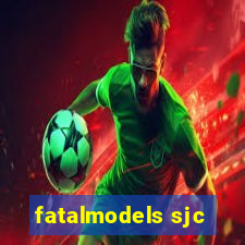 fatalmodels sjc