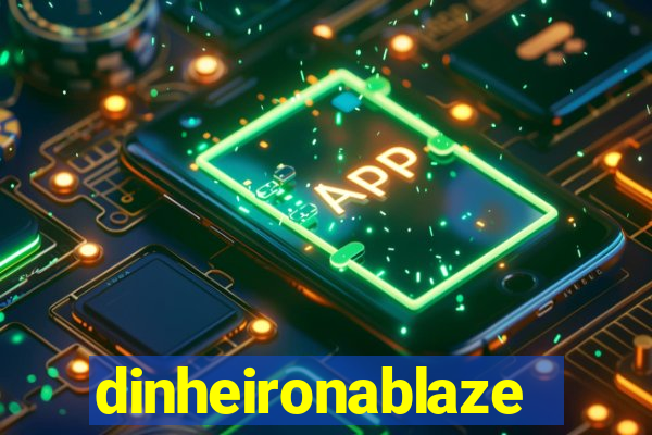 dinheironablaze