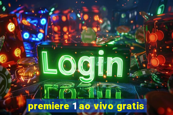 premiere 1 ao vivo gratis