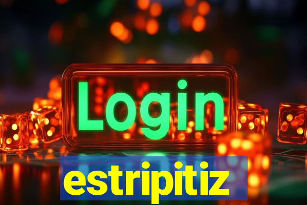 estripitiz