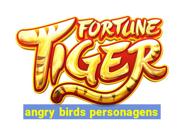angry birds personagens