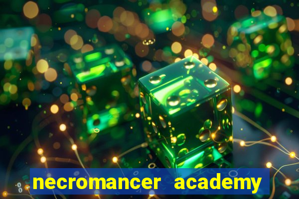 necromancer academy and the genius summoner 99