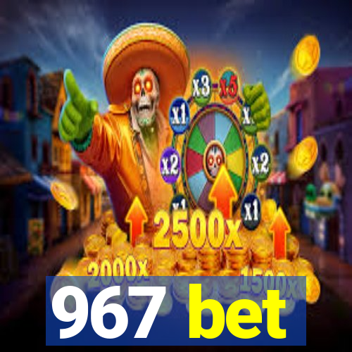 967 bet