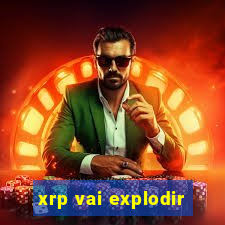 xrp vai explodir