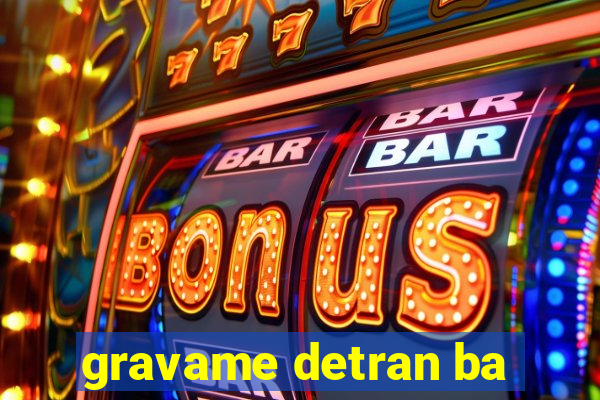gravame detran ba