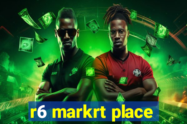 r6 markrt place