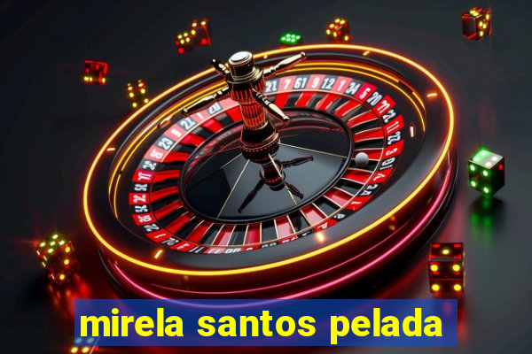 mirela santos pelada