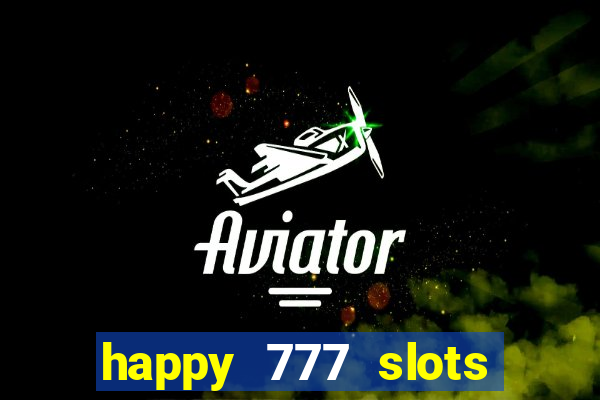 happy 777 slots paga mesmo