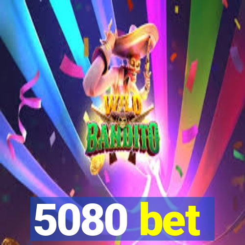 5080 bet