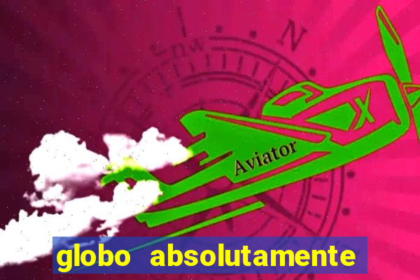 globo absolutamente tudo sobre entretenimento