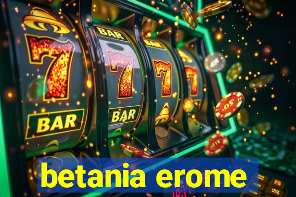 betania erome