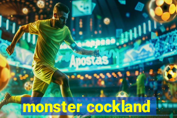 monster cockland