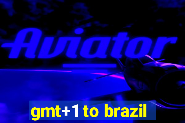 gmt+1 to brazil