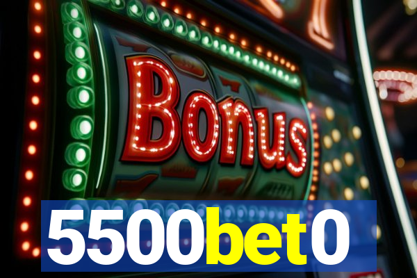 5500bet0