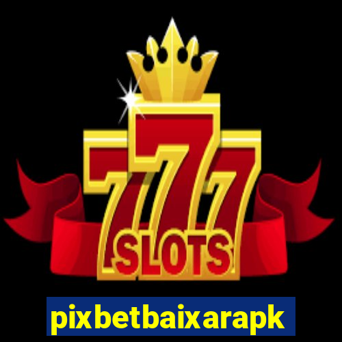 pixbetbaixarapk