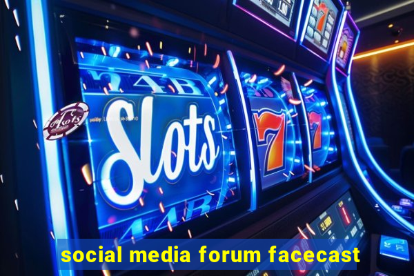 social media forum facecast