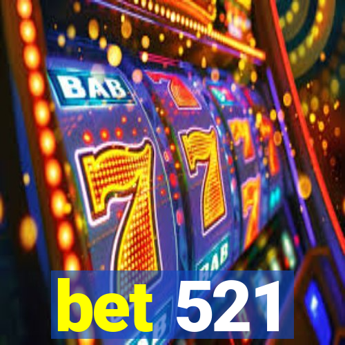 bet 521