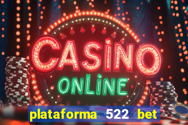 plataforma 522 bet 茅 confi谩vel
