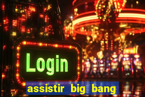 assistir big bang theory dublado