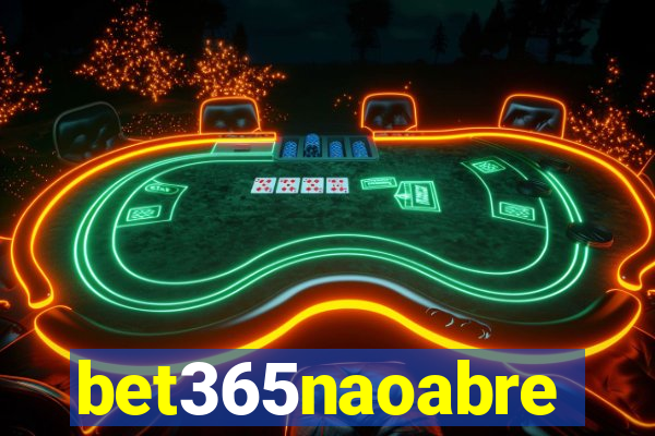 bet365naoabre